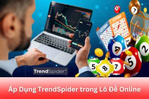 ảnh đại diện Áp Dụng TrendSpider Trong Lô Đề Online: Một Phân Tích Chuyên Sâu