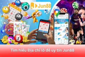 ảnh đại diện Jun88 Địa Chỉ Lô Đề Uy Tín Được Chứng Nhận Qua Kinh Nghiệm Thực Tế