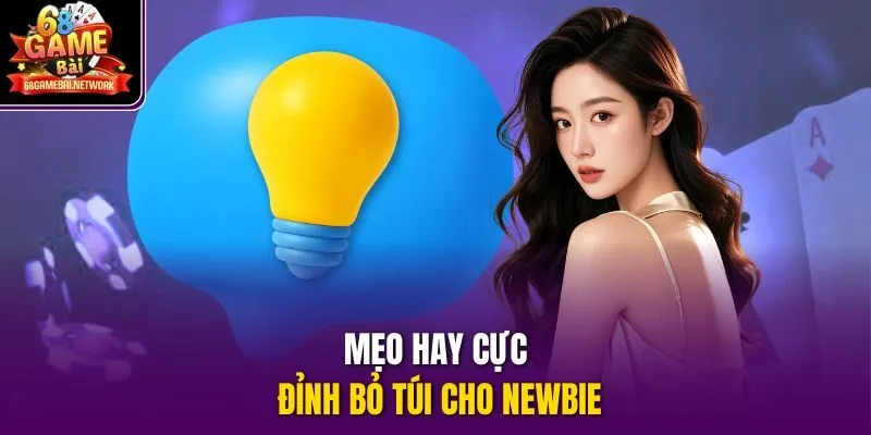 Mẹo hay cực đỉnh bỏ túi cho Newbie